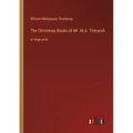 The Christmas Books of Mr. M.A. Titmarsh: in large print