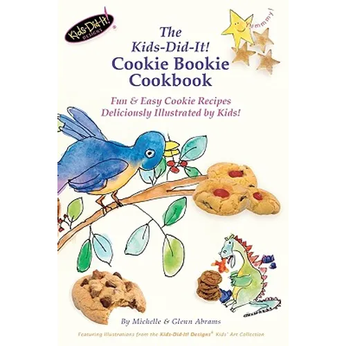 The Kids-Did-It! Cookie Bookie Cookbook: Fun & Easy Cookie Recipes Deliciously Illustrated by Kids!