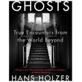 Ghosts: True Encounters with World Beyond