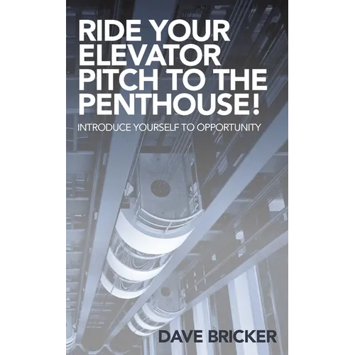 Ride Your Elevator Pitch to the Penthouse: Introduce Yourself to Opportunity