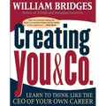 Creating You and Co: Learn to Think Like the CEO of Your Own Career