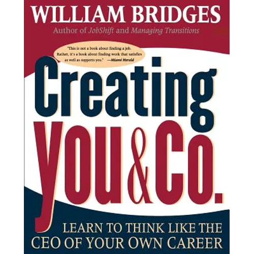 Creating You and Co: Learn to Think Like the CEO of Your Own Career