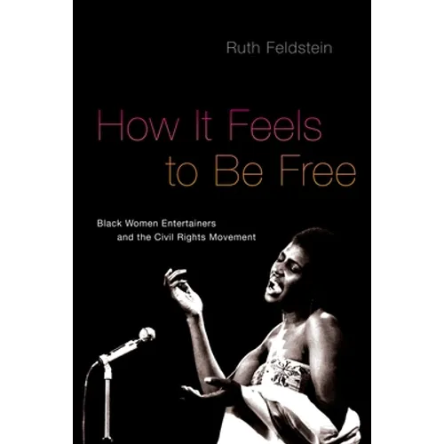 How It Feels to Be Free: Black Women Entertainers and the Civil Rights Movement