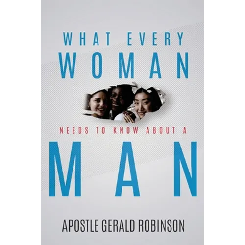 What Every Woman Needs To Know About A Man