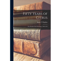 Fifty Years of Citrus; the Florida Citrus Exchange, 1909-1959