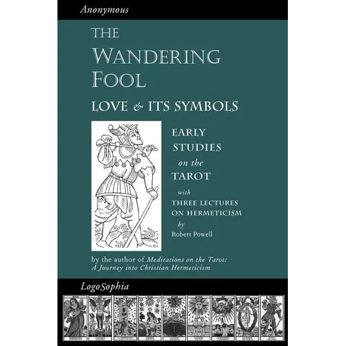 The Wandering Fool: Love and its Symbols, Early Studies on the Tarot