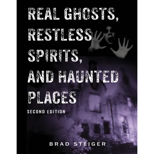 Real Ghosts, Restless Spirits, and Haunted Places