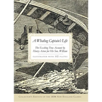 A Whaling Captain's Life: The Exciting True Account by Henry Acton for His Son, William - Paperback