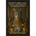 Bastet's Nine Lives: Rebirth, Transformation, and Immortality Spells