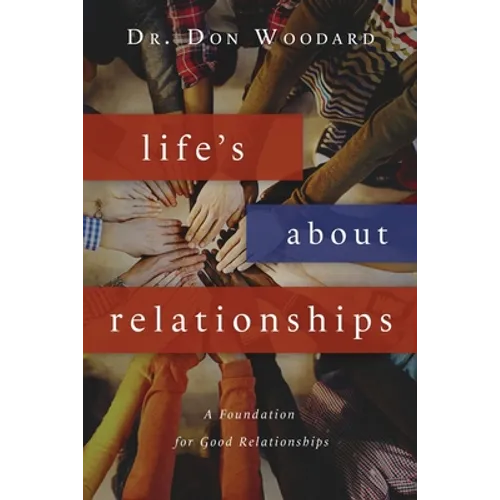 Life's About Relationships: A Foundation for Good Relationships