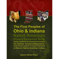 The First Peoples of Ohio and Indiana: Native American History Resource Book