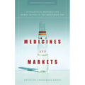 Of Medicines and Markets: Intellectual Property and Human Rights in the Free Trade Era