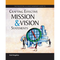 The Fieldstone Alliance Nonprofit Guide to Crafting Effective Mission and Vision Statements