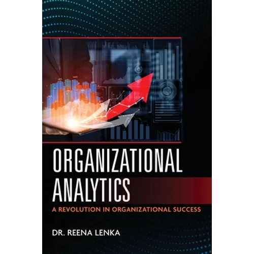 Organizational Analytics: A Revolution in Organizational Success