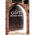 A Gift of My Own: A Journey Into the Spiritual Realm of Reality