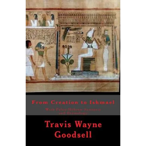 From Creation to Ishmael: With Paleo-Hebrew Synopsis and Etymology