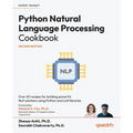 Python Natural Language Processing Cookbook - Second Edition: Over 60 recipes for building powerful NLP solutions using Python and LLM libraries