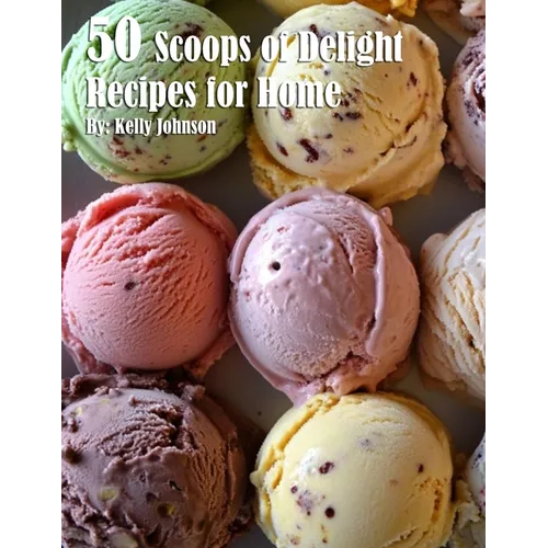 50 Scoops of Delight Recipes for Home