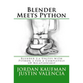 Blender Meets Python: Blender 2.6 Unites with Python 3 for a Completely 3D Relationship