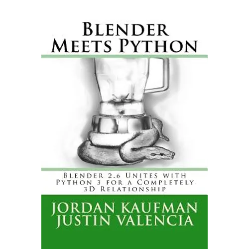 Blender Meets Python: Blender 2.6 Unites with Python 3 for a Completely 3D Relationship