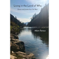Living in the Land of Why: Essays and Stories from the West
