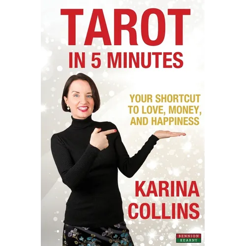 Tarot in 5 Minutes: Your Shortcut to Love, Money, and Happiness