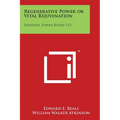 Regenerative Power or Vital Rejuvenation: Personal Power Books V12