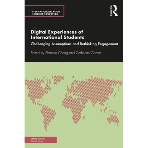 Digital Experiences of International Students: Challenging Assumptions and Rethinking Engagement