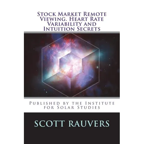 Stock Market Remote Viewing. Heart Rate Variability and Intuition Secrets: A new publication by the Institute for Solar Studies
