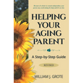 Helping Your Aging Parent: A Step-by-Step Guide -- Revised