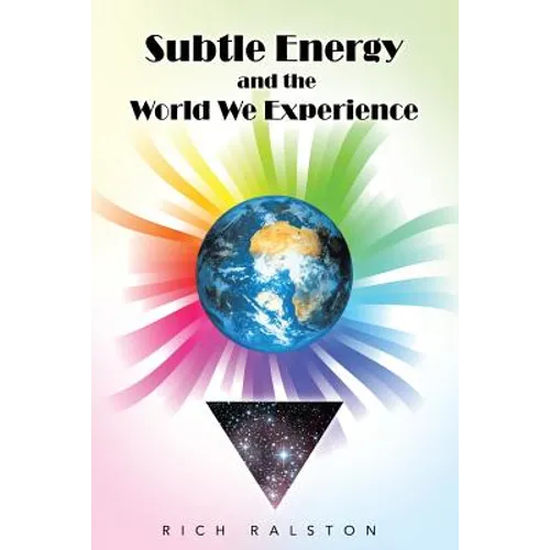 Subtle Energy and the World We Experience