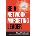The Be a Network Marketing Leader: Build a Community to Build Your Empire