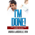 I'm Done!: Take Control of Your High Conflict Divorce