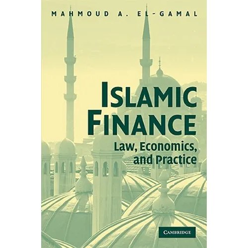 Islamic Finance: Law, Economics, and Practice
