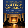 The Four Pillars of College Admissions: Replace Worry with a System