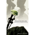 Where The Boys Are: Memoirs of a Broken Soldier