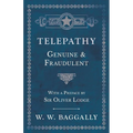 Telepathy - Genuine and Fraudulent - With a Preface by Sir Oliver Lodge