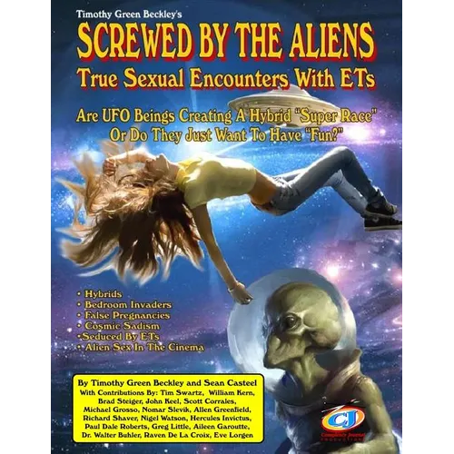 Screwed By The Aliens: True Sexual Encounters With ETs