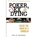 Poker, Sex, and Dying: Inside the Mind of a Gambler