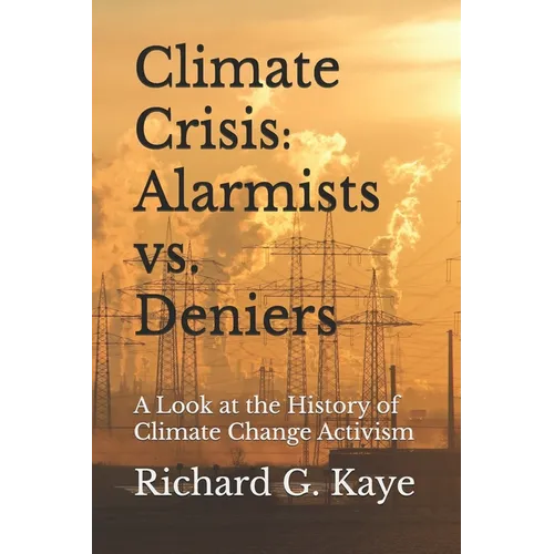 Climate Crises Alarmists vs. Climate Crises Deniers: A Look at the History of Climate Change Through the Years
