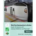 Web Test Automation In Action: Volume 1: Hands-On Exercises with Selenium WebDriver and Playwright