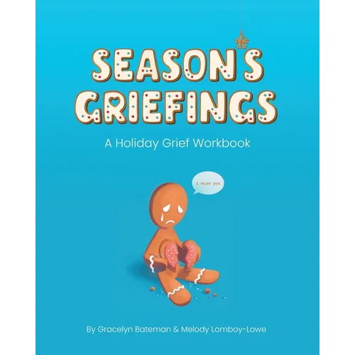 Season's Griefings: A Holiday Grief Workbook