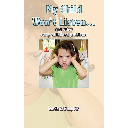 My Child Won't Listen...: and other early childhood problems