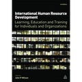 International Human Resource Development: Learning, Education and Training for Individuals and Organizations