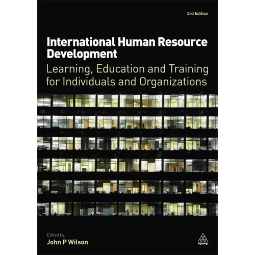 International Human Resource Development: Learning, Education and Training for Individuals and Organizations