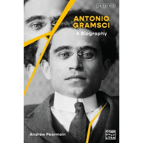 Antonio Gramsci: A Biography