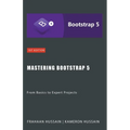 Mastering Bootstrap 5: From Basics to Expert Projects