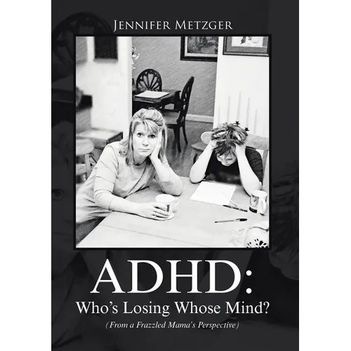 ADHD: Who's Losing Whose Mind? (From a Frazzled Mama's Perspective)