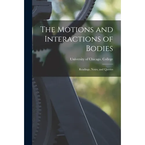 The Motions and Interactions of Bodies; Readings, Notes, and Queries