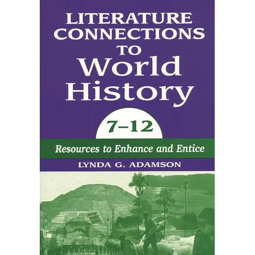 Literature Connections to World History 712: Resources to Enhance and Entice